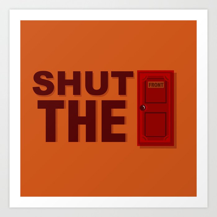 Shut The Front Door Art Print By Pinksushi Society6