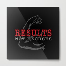 Results Not Excuses Metal Print