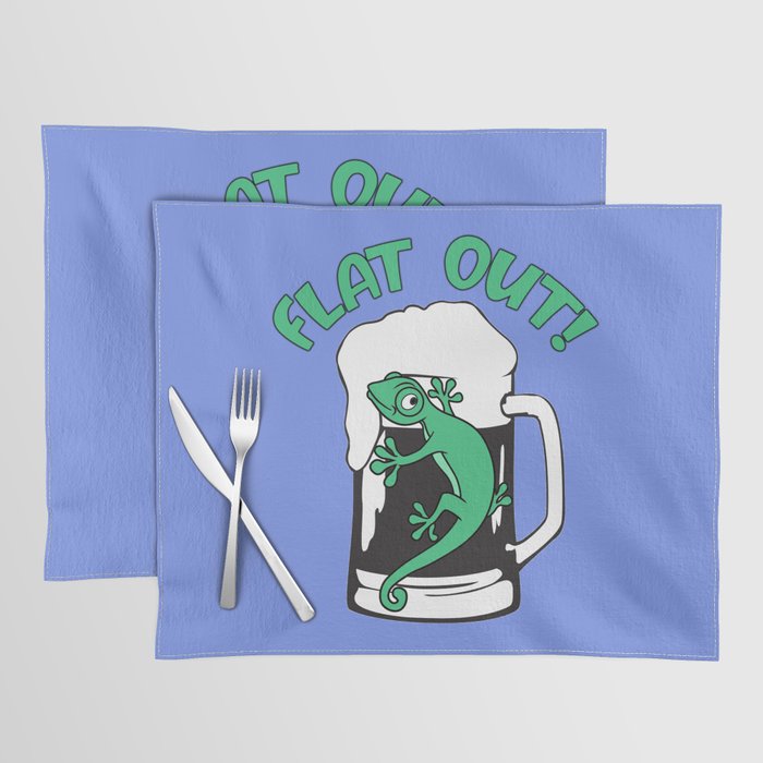 Flat Out (Like A Lizard Drinking) Placemat