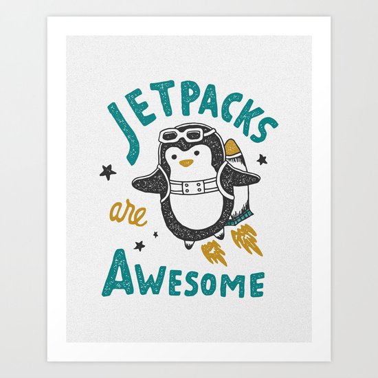 Jetpacks are Awesome Art Print