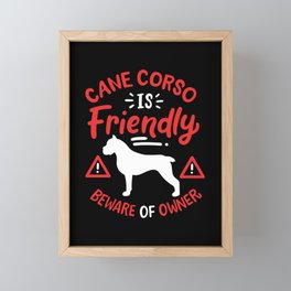 Cane Corso Is Friendly Framed Mini Art Print