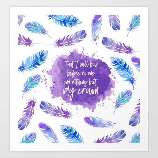 That I will bow before no one and nothing but my crown. Art Print