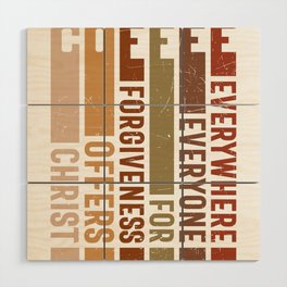 Christ Offers Forgiveness For Everyone Wood Wall Art