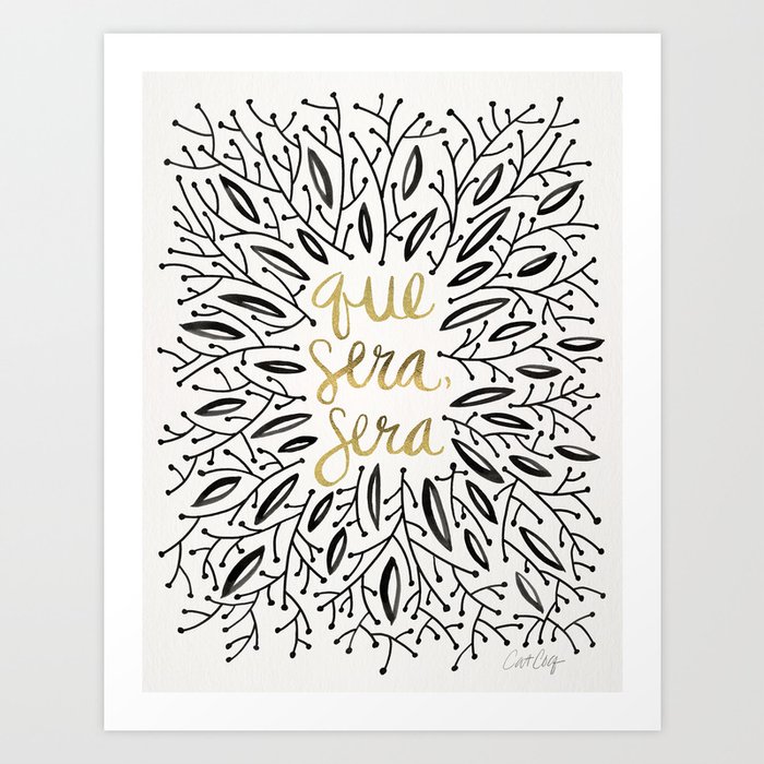 Whatever Will Be, Will Be – Black & Gold Art Print