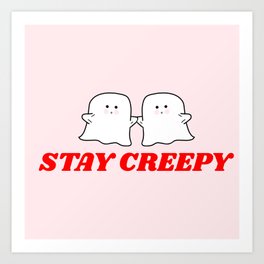 stay creepy Art Print