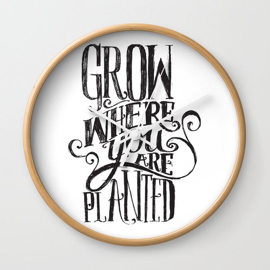 Grow Where You Are Planted Wall Clock