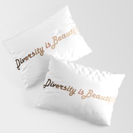 Diversity is Beautiful Pillow Sham