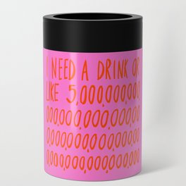 I Need a Drink Can Cooler