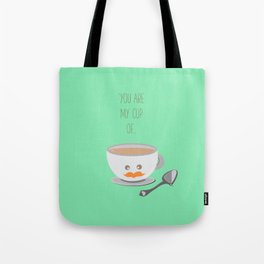 'You are my cup of tea!' Tote Bag