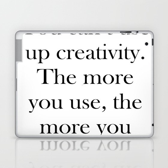You cant use up creativity Print Quotes Laptop & iPad Skin