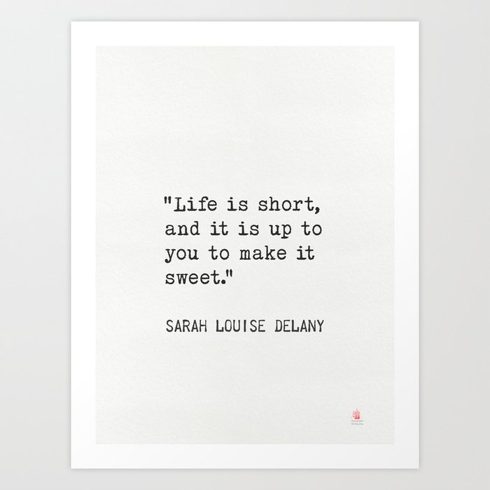 Sarah Louise Delany living quotes Art Print