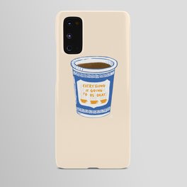Everything Is Going To Be Okay Android Case