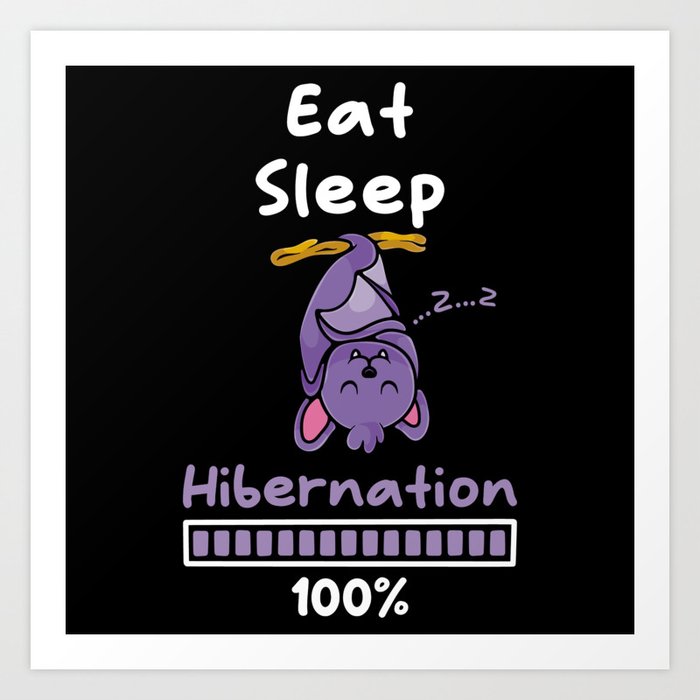 Eat Sleep Hibernation 100 Bat Art Print