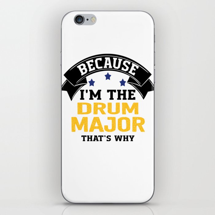 Because I'm The Drum Major That’s Why iPhone Skin