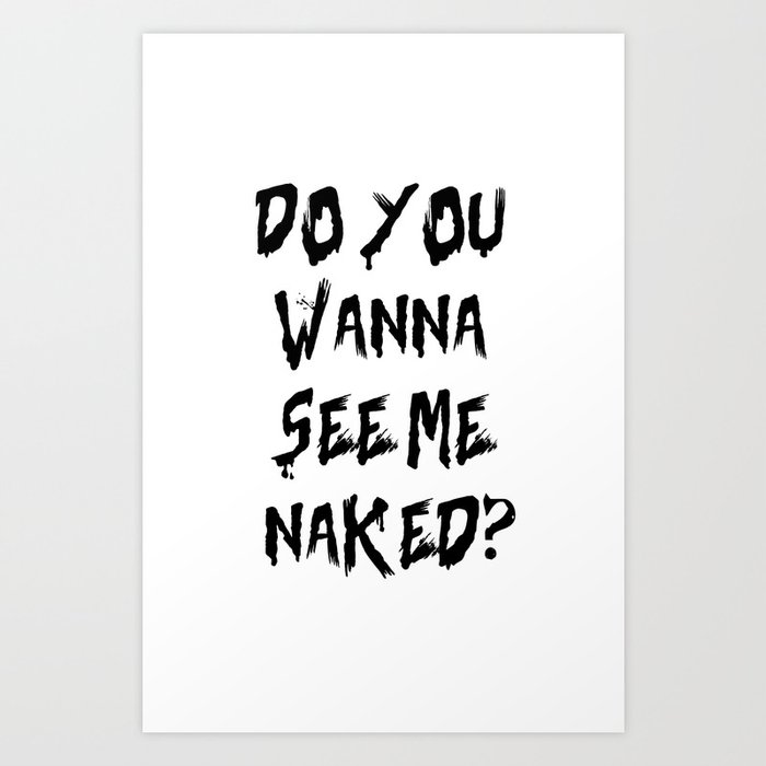 You Wanna See Me Naked