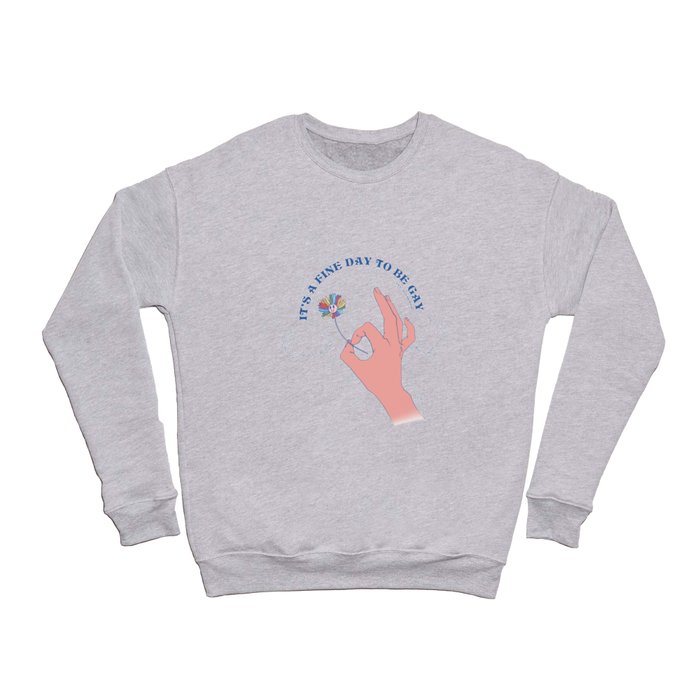 It's A Fine Day To Be Gay Crewneck Sweatshirt