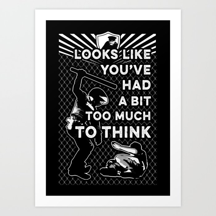 Looks Like You've Had a Bit Too Much To Think Art Print