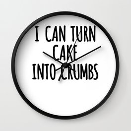 can turn cake into crumbs cake into crumbs Wall Clock