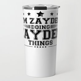 i’m Zayden doing Zayden things Travel Mug