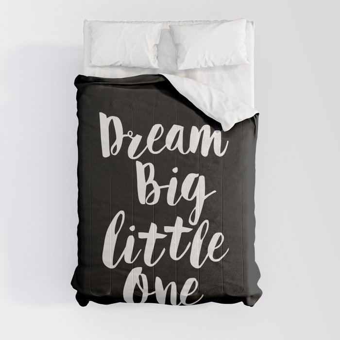 Dream Big Little One black-white typography poster black-white childrens room nursery home decor Comforter