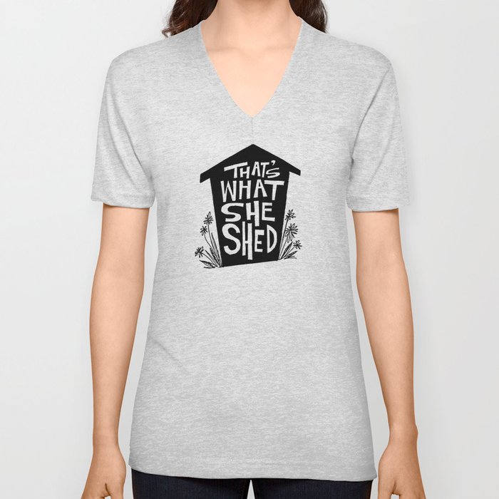That's What She Shed V Neck T Shirt | Drawing, She-shed, Farmhouse, Black-and-white, Women's-shirt, Men's-shirt, Funny-shirt, That's-what-she-said, House, Flowers