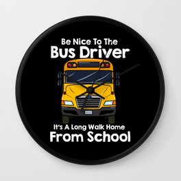 Be Nice To Bus Driver Wall Clock