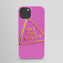 Gay And Boring iPhone Case