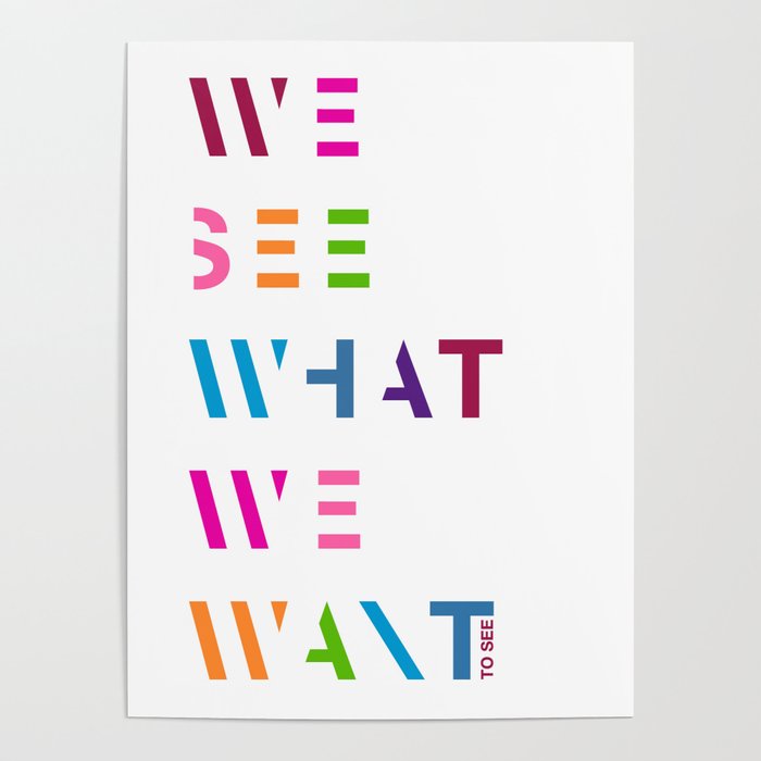 We see what we want to see Poster