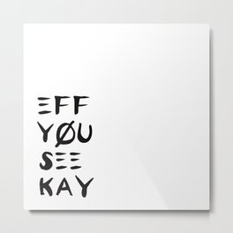 Eff See You Kay Metal Print | Graphic Design, Funny, Typography 