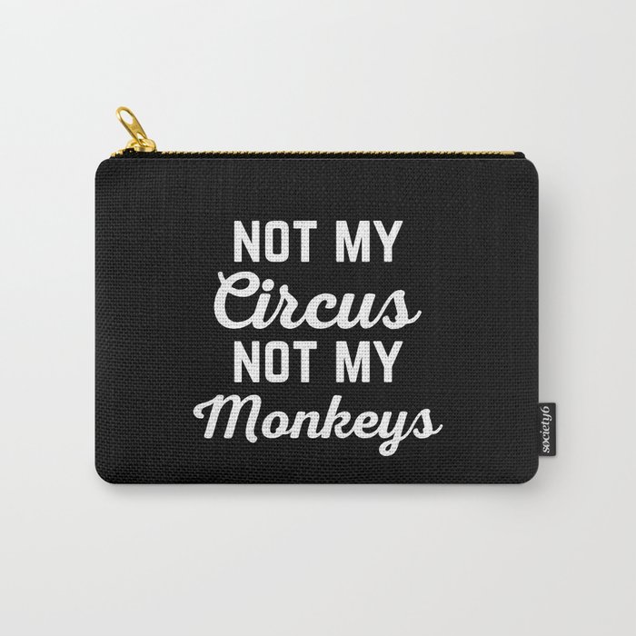 Not My Circus Funny Quote Carry-All Pouch