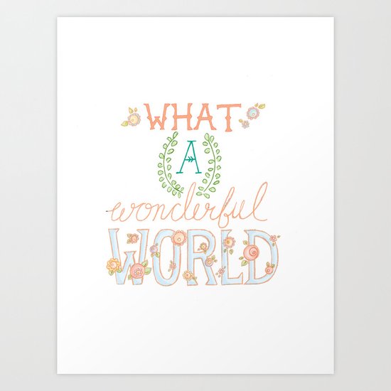 What a Wonderful World, Hand Drawn Quote Art Print