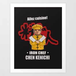 IRON CHEF CHINESE - CHEN KENICHI Art Print