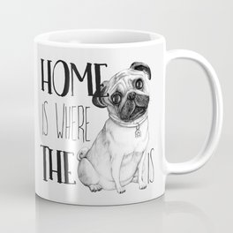 Home Is Where The Dog Is (Pug) White Coffee Mug