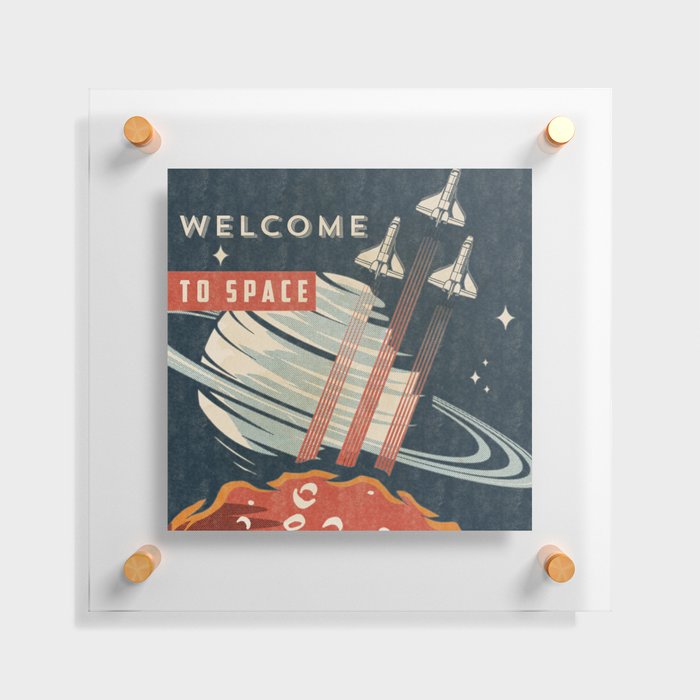 Welcome to Space - Vintage space poster #2 Floating Acrylic Print