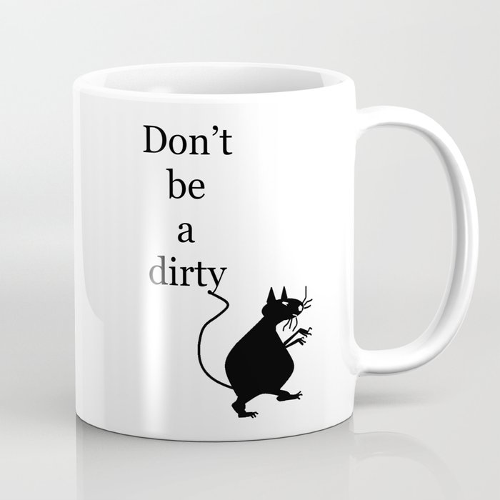 Don't Be a Dirty Rat (advice from my Dad) Coffee Mug