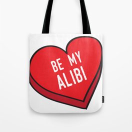 Be My Alibi Tote Bag