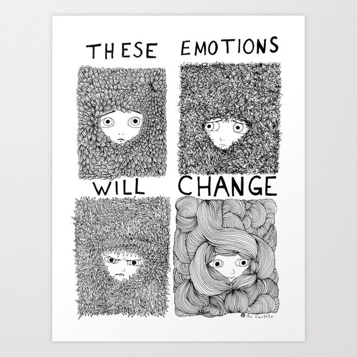 THESE EMOTIONS WILL CHANGE Art Print