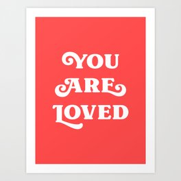 You Are Loved (red and white tone) Art Print