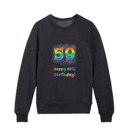 [ Thumbnail: 59th Birthday - Fun Rainbow Spectrum Gradient Pattern Text, Bursting Fireworks Inspired Background Kids Crewneck ]