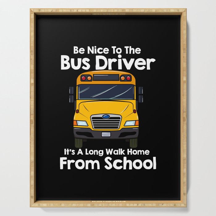 Be Nice To Bus Driver Serving Tray
