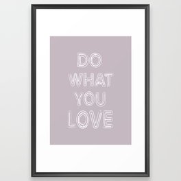 Do what you love Framed Art Print