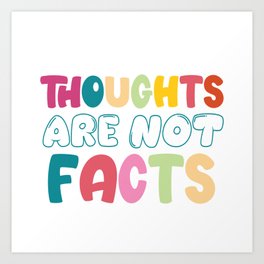 Thoughts Are Not Facts Art Print