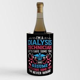 I'm A Dialysis Technician Nephrology Dialysis Tech Wine Chiller