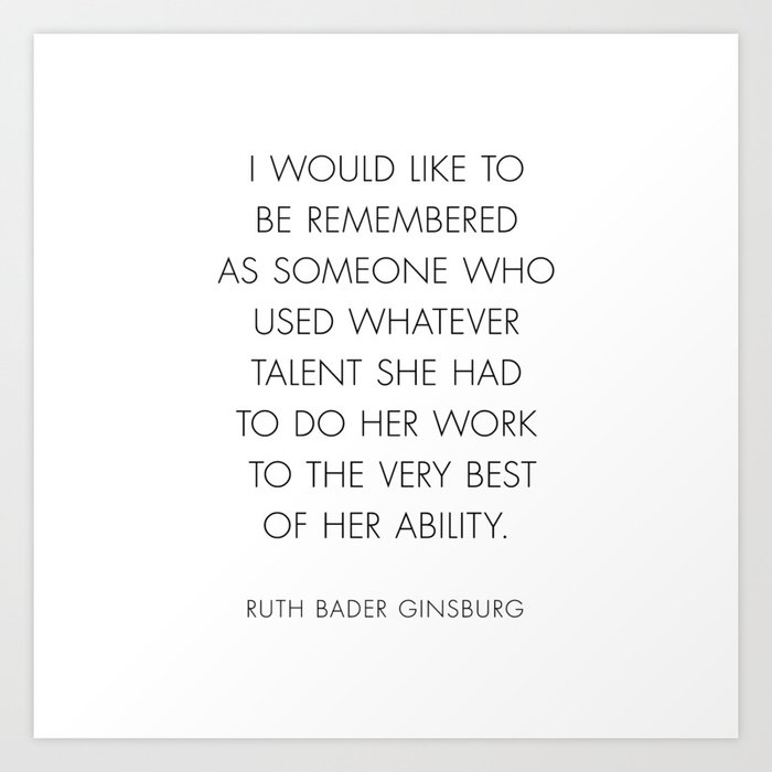 RBG Quote | I would like to be remembered ... | Ruth Bader Ginsburg Art Print