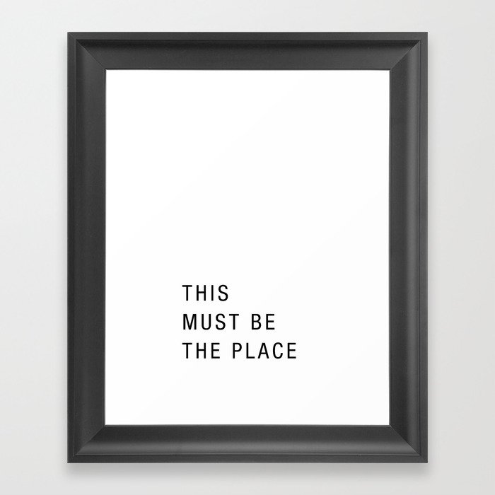 This must be the place Framed Art Print