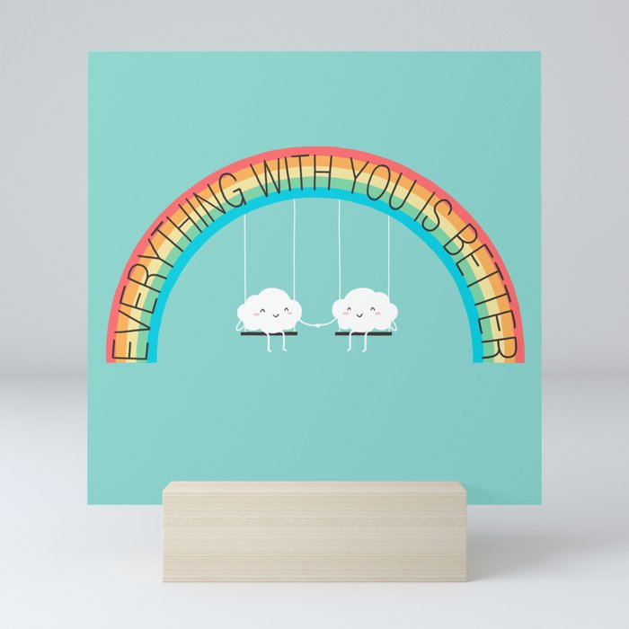 Everything with you is better Mini Art Print