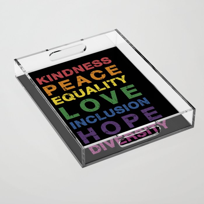 Kindness peace equality rainbow flag for pride month Acrylic Tray