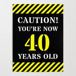 [ Thumbnail: 40th Birthday - Warning Stripes and Stencil Style Text Poster ]