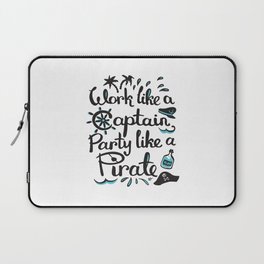 Work like a Captain, Party like a Pirate Laptop Sleeve