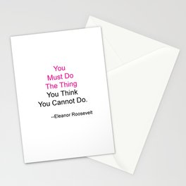 You Must Do The Thing You Think You Cannot Do. Stationery Cards